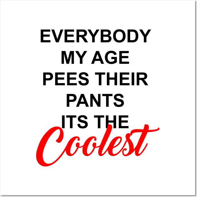 If peeing your pants is cool... Wall Art by old_school_designs